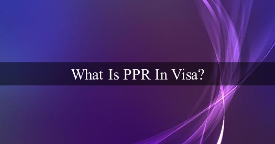 What Is PPR In Visa?